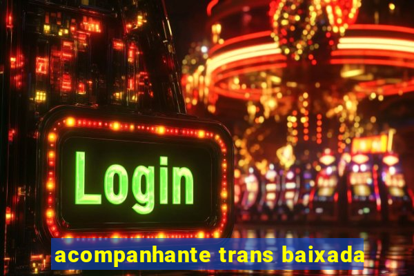 acompanhante trans baixada